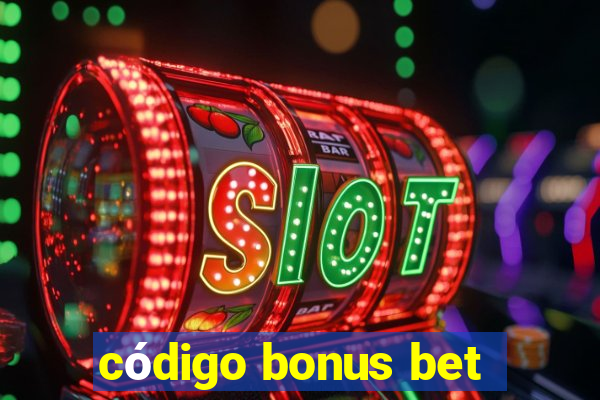 código bonus bet