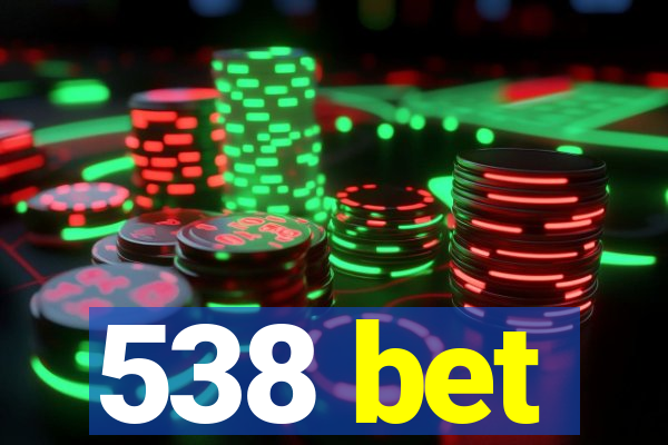 538 bet