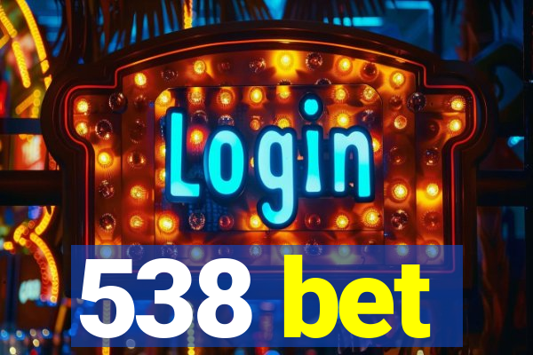 538 bet