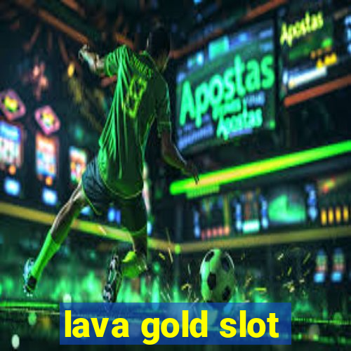 lava gold slot