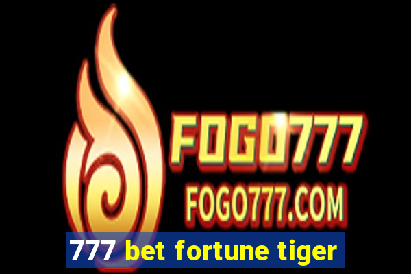 777 bet fortune tiger