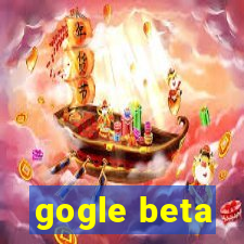 gogle beta