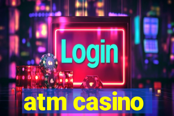 atm casino