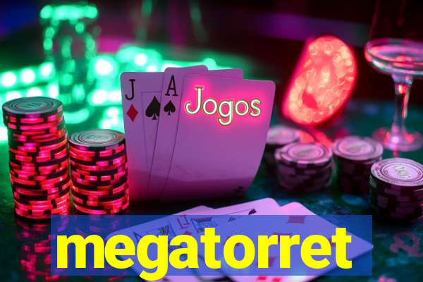 megatorret