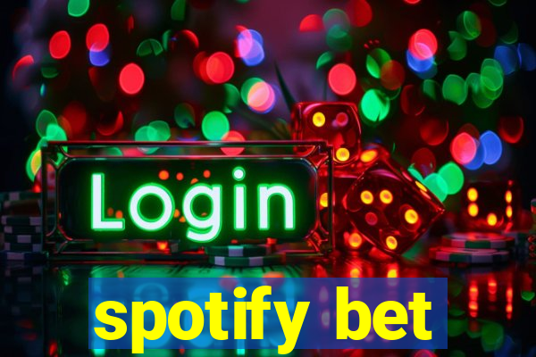 spotify bet