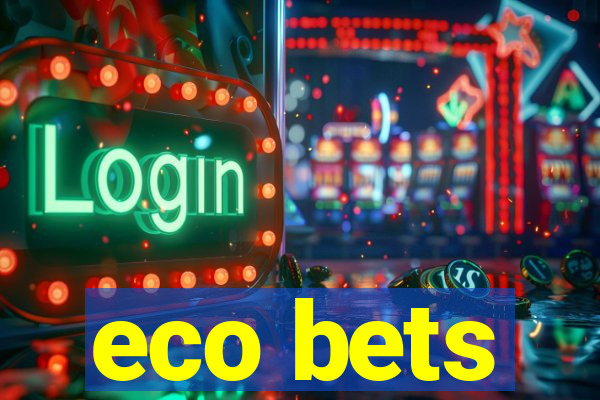 eco bets