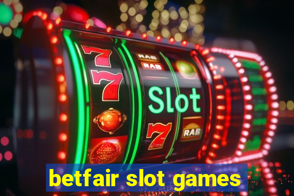 betfair slot games