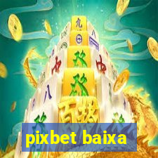 pixbet baixa