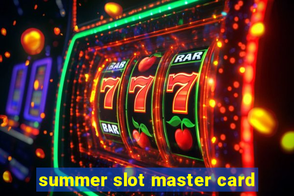 summer slot master card