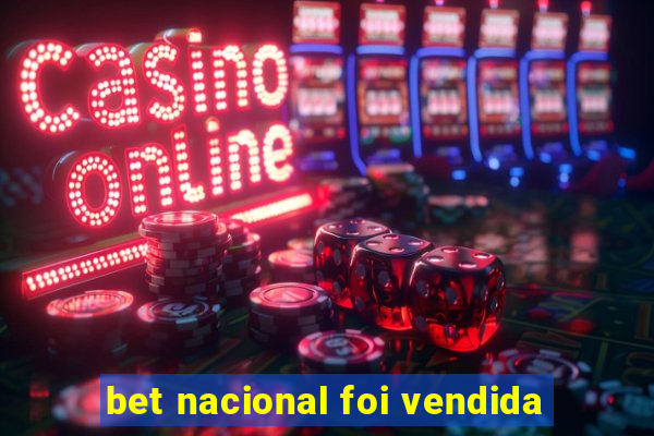 bet nacional foi vendida