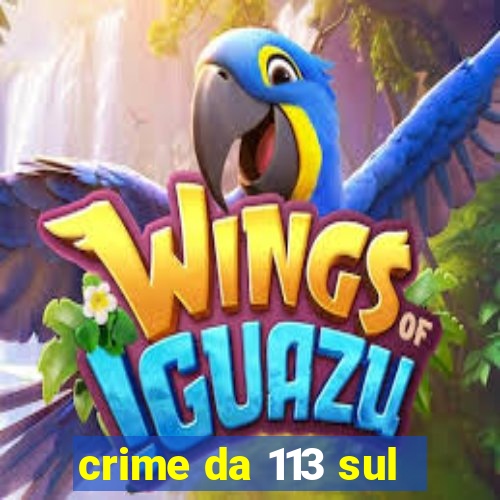 crime da 113 sul