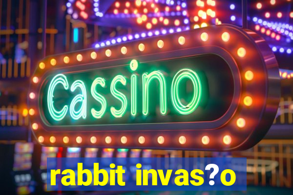 rabbit invas?o