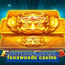 fooxwoods casino