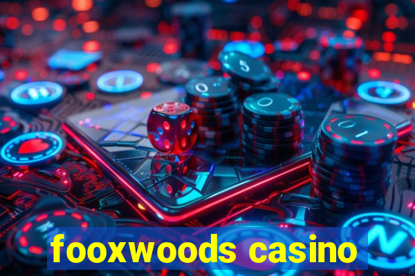 fooxwoods casino