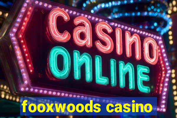 fooxwoods casino