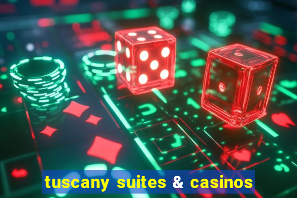 tuscany suites & casinos