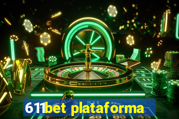 611bet plataforma