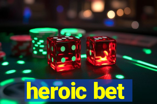 heroic bet