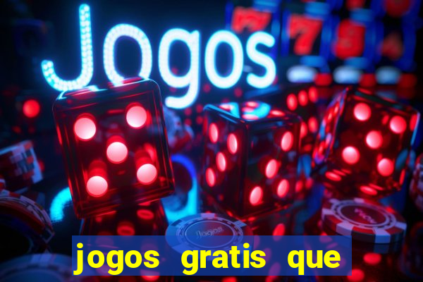 jogos gratis que da dinheiro