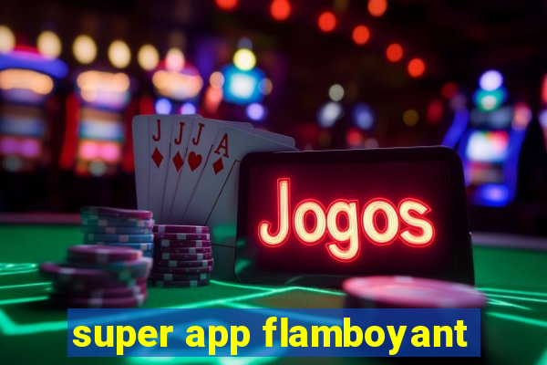 super app flamboyant