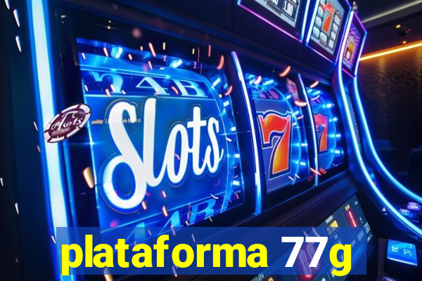 plataforma 77g