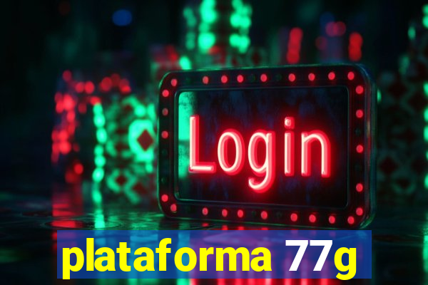 plataforma 77g