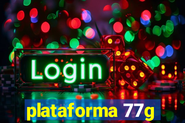 plataforma 77g