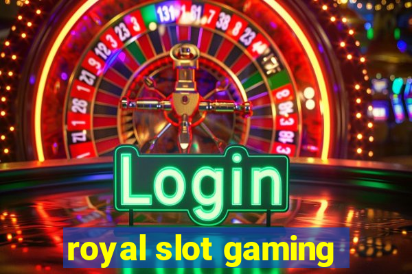 royal slot gaming