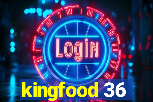 kingfood 36