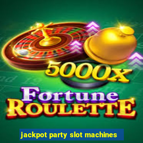 jackpot party slot machines