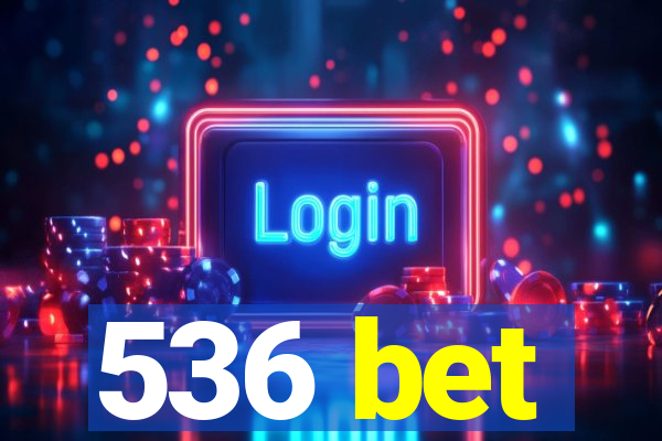 536 bet