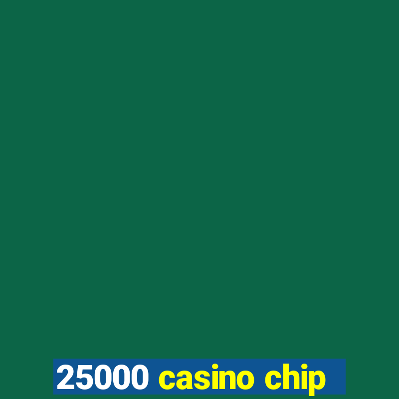 25000 casino chip