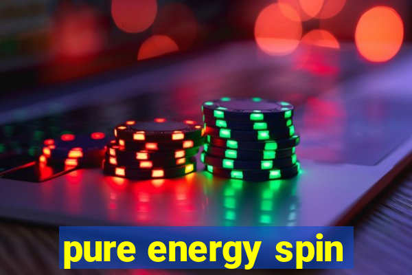 pure energy spin