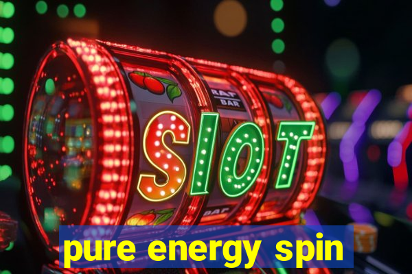 pure energy spin