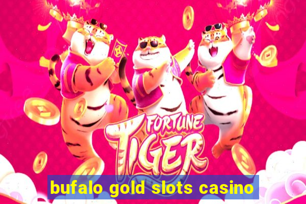 bufalo gold slots casino