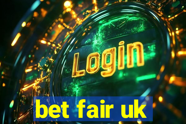 bet fair uk