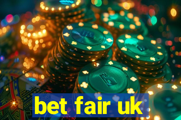 bet fair uk