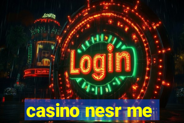 casino nesr me