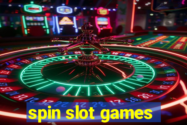 spin slot games