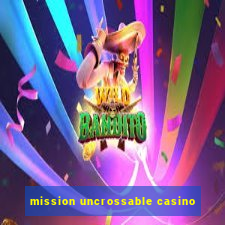 mission uncrossable casino