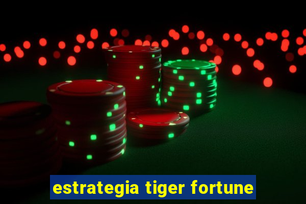 estrategia tiger fortune