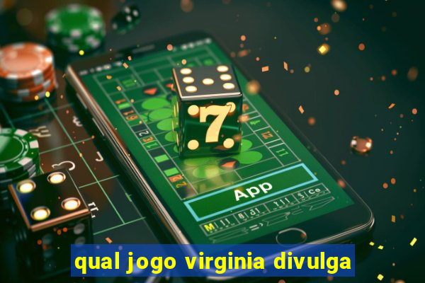 qual jogo virginia divulga