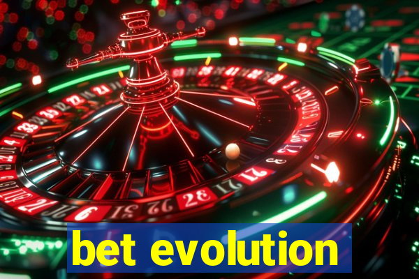 bet evolution