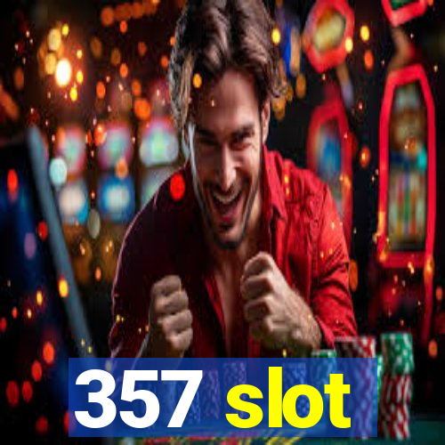 357 slot