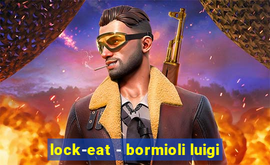 lock-eat - bormioli luigi