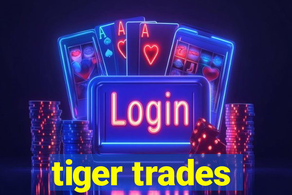 tiger trades