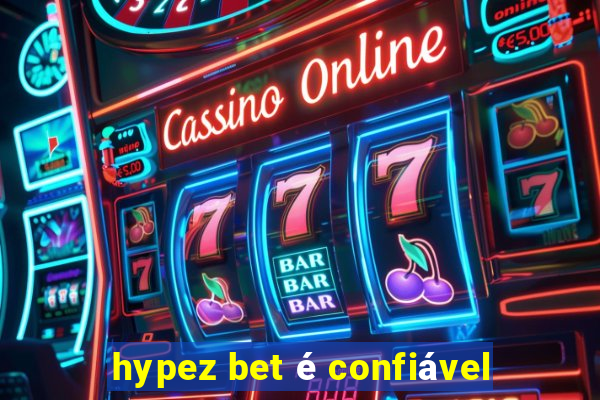 hypez bet é confiável