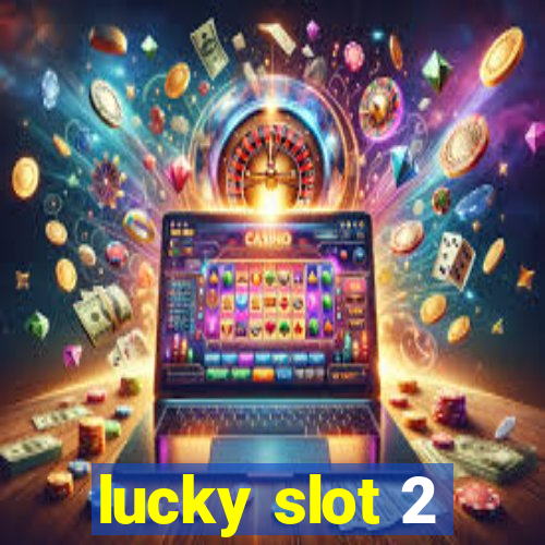 lucky slot 2