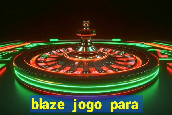 blaze jogo para ganhar dinheiro