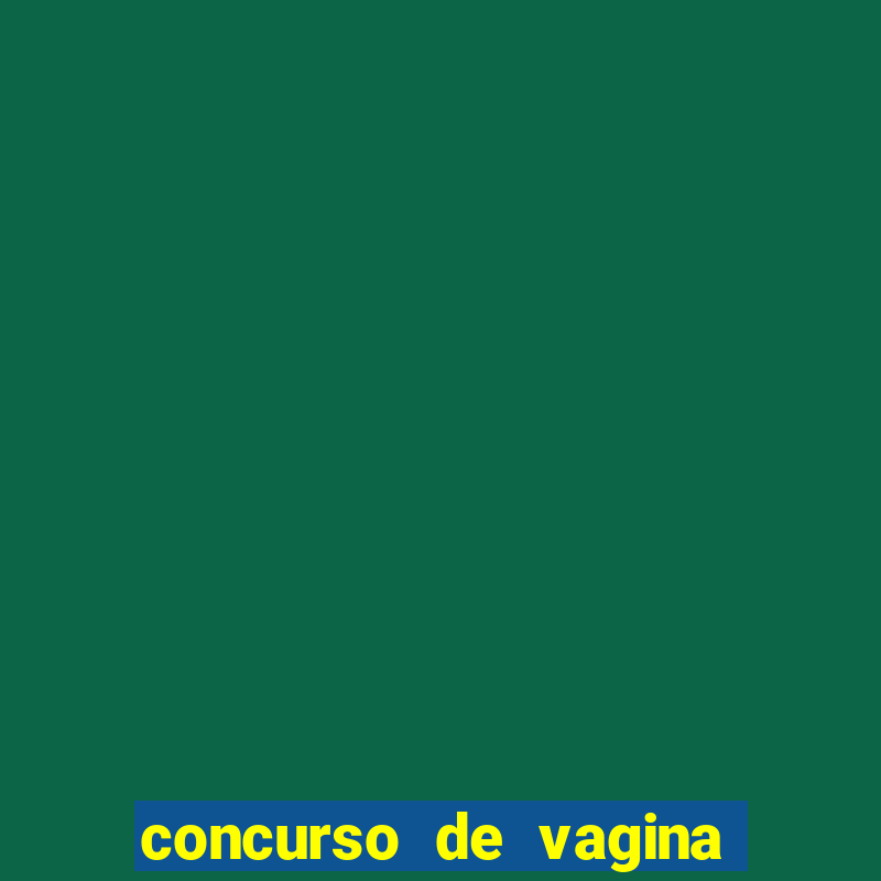 concurso de vagina mas bonita